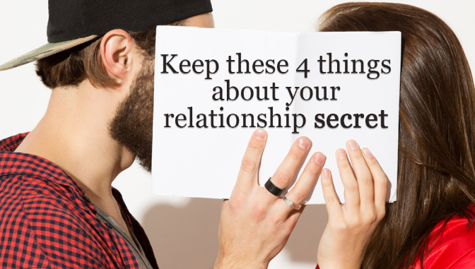 Keep These 4 Things About Your Relationship Secret